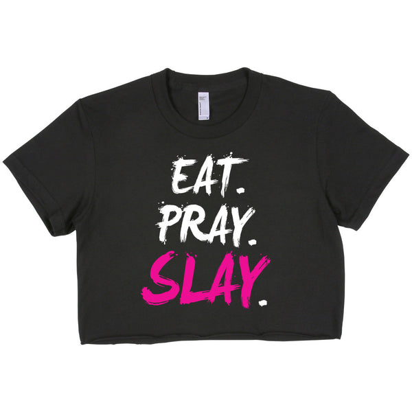 EAT. PRAY. SLAY. - Black Crop Top (Short Sleeve)