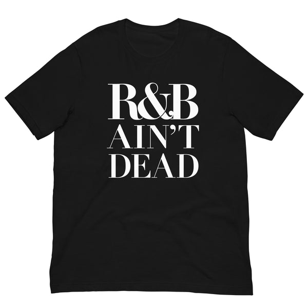 R&B AIN'T DEAD Unisex t-shirt
