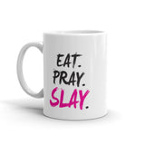EAT. PRAY. SLAY. Mug