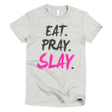 EAT. PRAY. SLAY. - Women's Tee (Black Lettering)